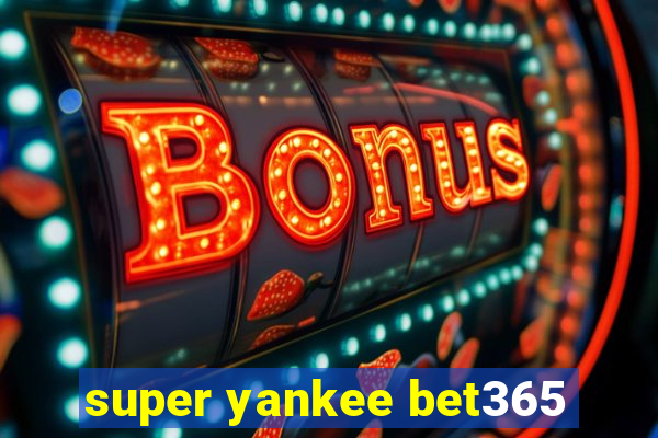 super yankee bet365